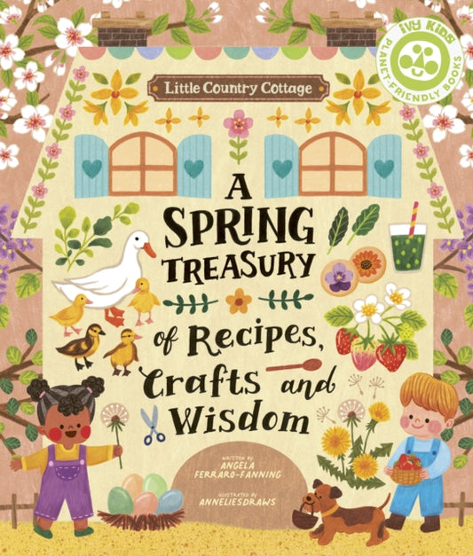 Little Country Cottage: A Spring Treasury of Recipes, Crafts and Wisdom - 9780711272811