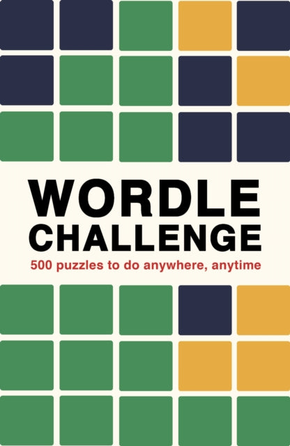 Wordle Challenge : 500 Puzzles to do anywhere, anytime Volume 1 - 9780711280403