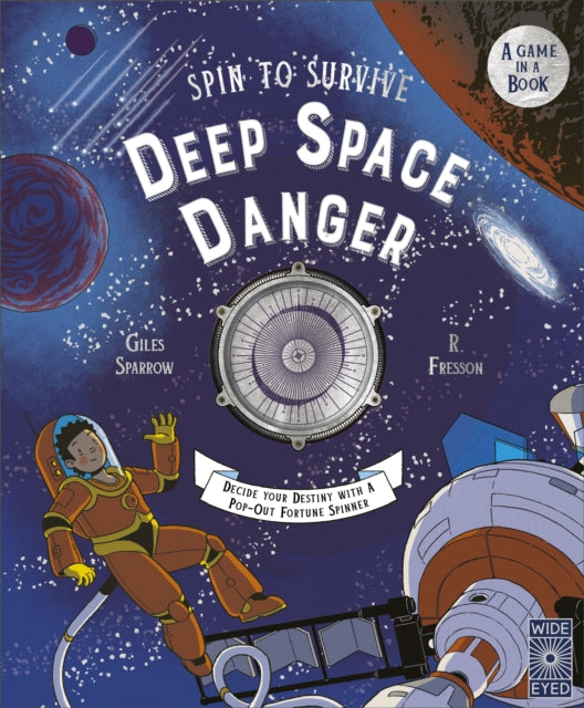 Spin to Survive: Deep Space Danger : Decide Your Destiny with a Pop-Out Fortune Spinner! Volume 4 - 9780711287761