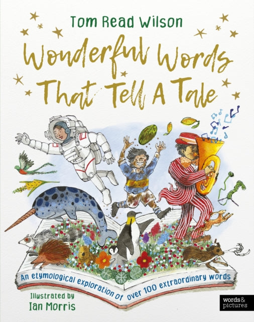 Wonderful Words That Tell a Tale : An etymological exploration of over 100 everyday words - 9780711291638