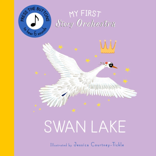 My First Story Orchestra: Swan Lake : Press the buttons to hear 6 sounds - 9780711295469