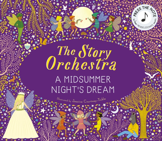 The Story Orchestra: Shakespeare's A Midsummer Night's Dream : Press the note to hear Mendelssohn's music Volume 10 - 9780711297388