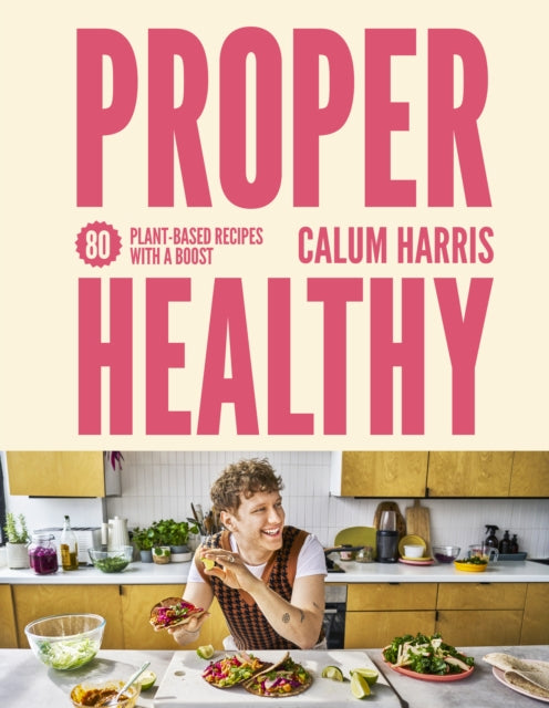 Proper Healthy : 80 plant-based recipes with a boost - 9780711298644