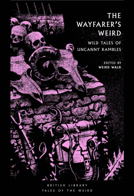 The Wayfarer's Weird : Wild Tales of Uncanny Rambles - 9780712355483