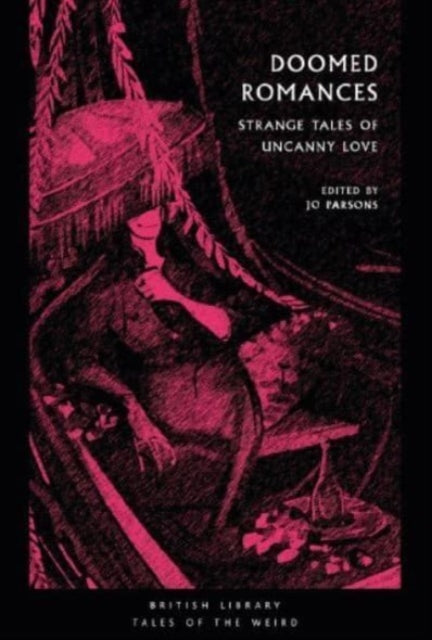 Doomed Romances : Strange Tales of Uncanny Love : 45 - 9780712355551