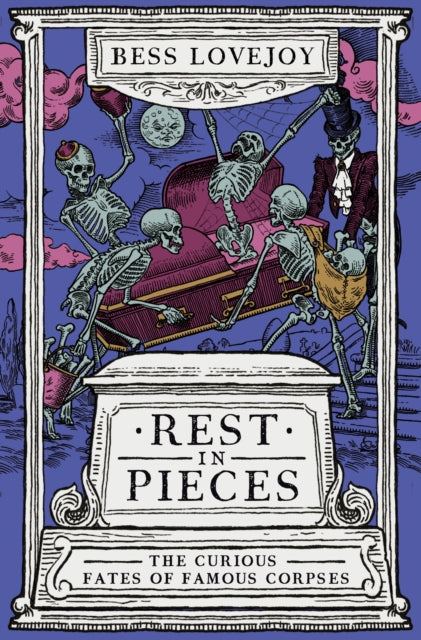 Rest in Pieces : The Curious Fates of Famous Corpses - 9780715654132