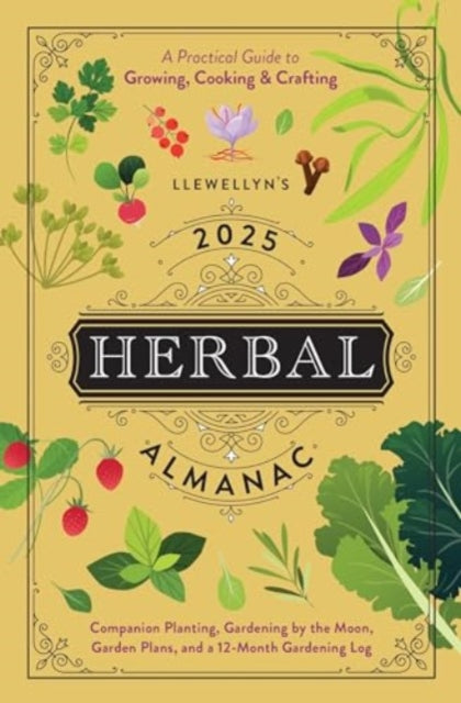 Llewellyn's 2025 Herbal Almanac : A Practical Guide to Growing, Cooking & Crafting - 9780738771939