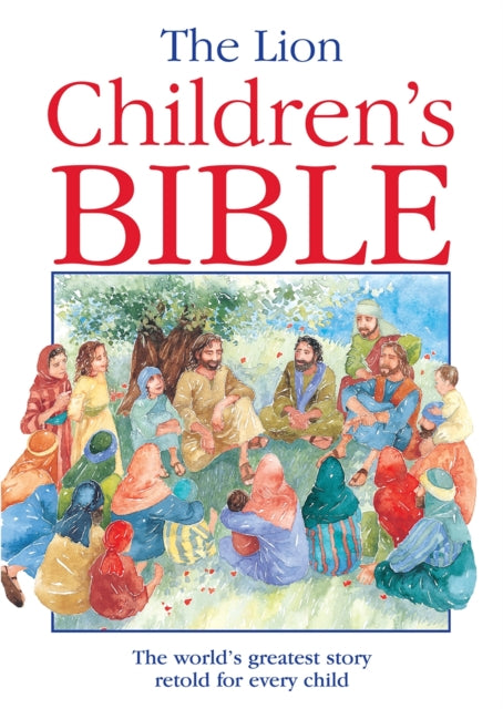 The Lion Children's Bible : The world's greatest story retold for every child: Super-readable edition - 9780745919393