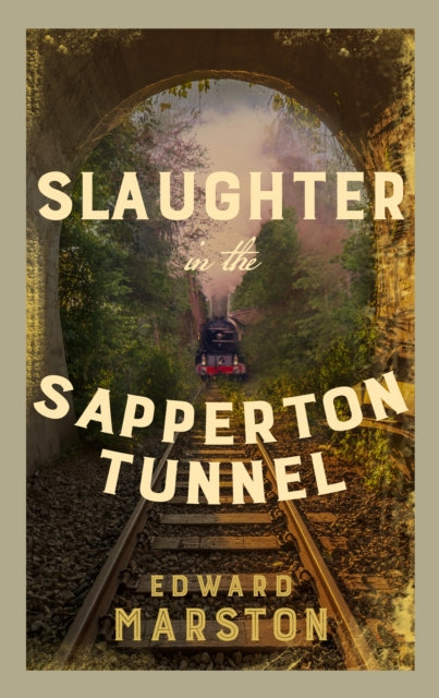 Slaughter in the Sapperton Tunnel : The bestselling Victorian mystery series - 9780749026813