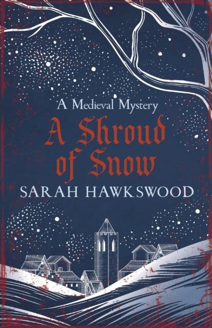 A Shroud of Snow : Murder and intrigue at the heart of medieval England - 9780749033699