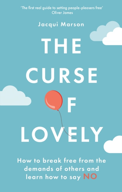 The Curse of Lovely : How to break free from the demands of others and learn how to say no - 9780749957230