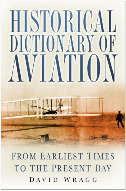 Historical Dictionary of Aviation : From Earliest Times to the Present Day - 9780750945271