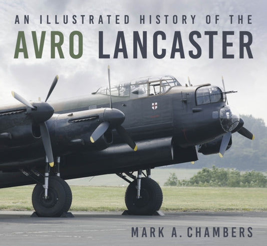 An Illustrated History of the Avro Lancaster - 9780750994651