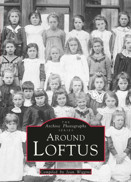 Around Loftus : Archive Photographs - 9780752407807