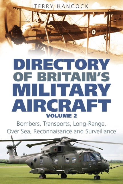 Directory of Britain's Military Aircraft Volume 2 : Bombers, Over-Sea Reconnaissance, Transports, Tankers and Long-Range Surveillance - 9780752445328