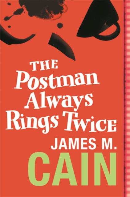 The Postman Always Rings Twice : The classic crime novel and major movie - 9780752864365