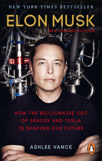 Elon Musk : How the Billionaire CEO of SpaceX and Tesla is Shaping our Future - 9780753555644