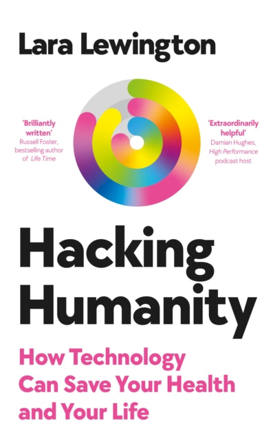 Hacking Humanity : How technology can save your health and your life - 9780753561140