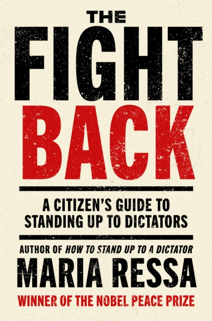 The Fight Back : A Citizen's Guide to Standing Up to Dictators - 9780753562901