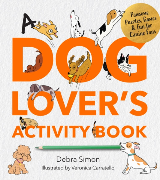 A Dog Lover's Activity Book : Pawsome Puzzles, Games & Fun for Canine Fans - 9780760397824