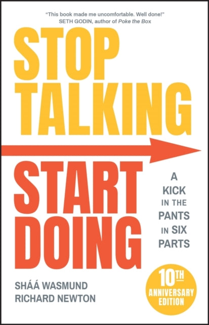 Stop Talking, Start Doing : A Kick in the Pants in Six Parts - 9780857089267