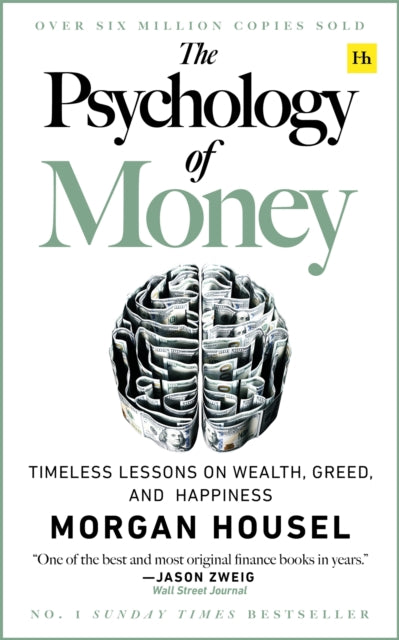 The Psychology of Money : Timeless lessons on wealth, greed, and happiness - 9780857197689