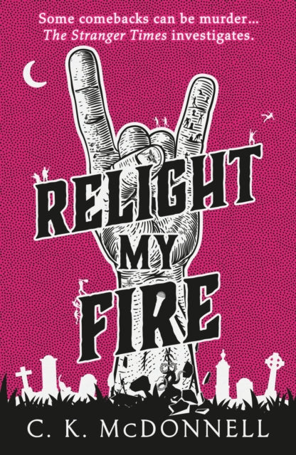 Relight My Fire : (The Stranger Times 4) - 9780857505354