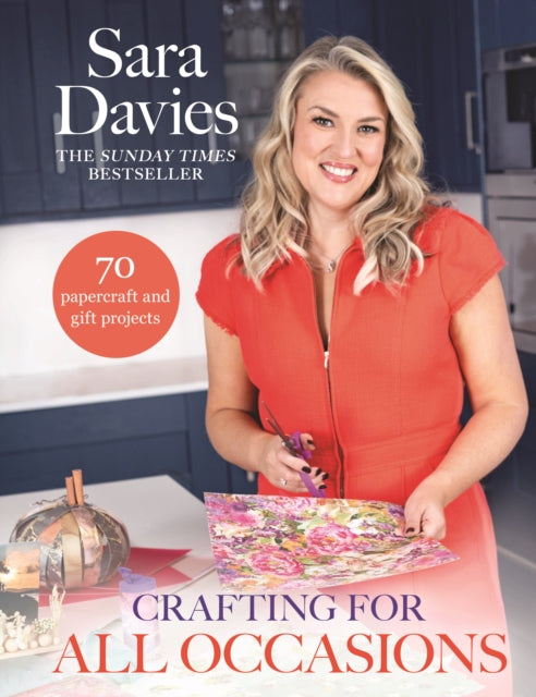 Crafting for All Occasions with Sara Davies : With 70 handmade card and gift idea projects - 9780857509574
