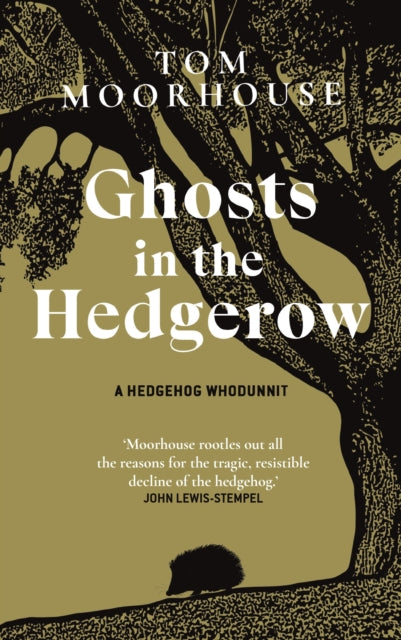 Ghosts in the Hedgerow : A hedghog whodunnit - 9780857528445