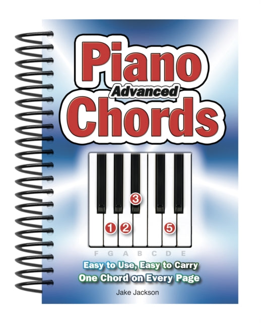 Advanced Piano Chords : Easy to Use, Easy to Carry, One Chord on Every Page - 9780857753755