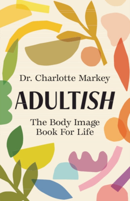 Adultish : The Body Image Book for Life - 9781009228961