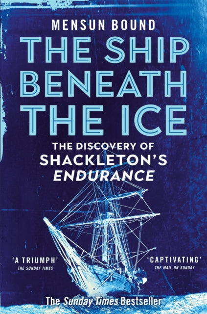 The Ship Beneath the Ice : The Discovery of Shackleton's Endurance - 9781035008421