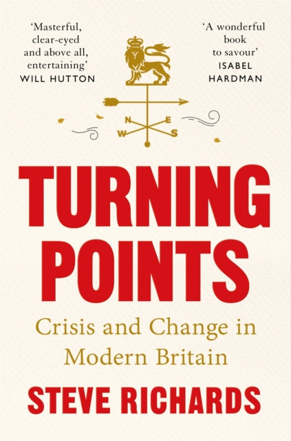 Turning Points : Crisis and Change in Modern Britain - 9781035015368