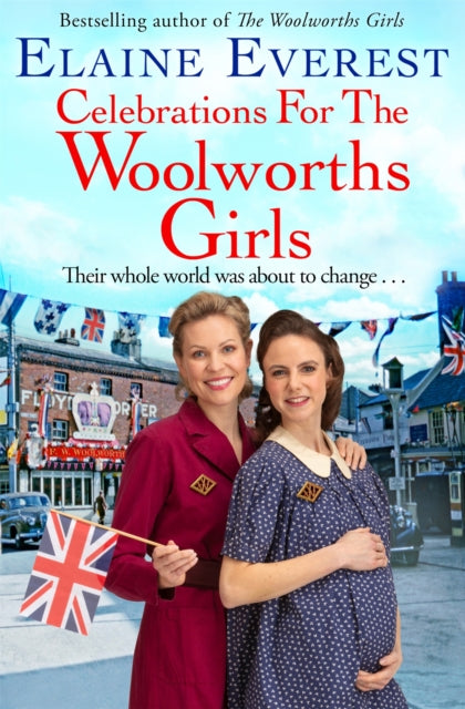 Celebrations for the Woolworths Girls : A bestselling, heartwarming story about friendship and hope - 9781035020607
