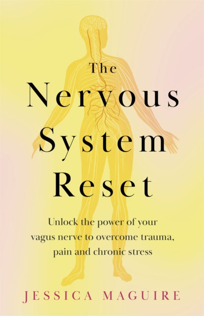 The Nervous System Reset : Unlock the power of your vagus nerve to overcome trauma, pain and chronic stress - 9781035023387