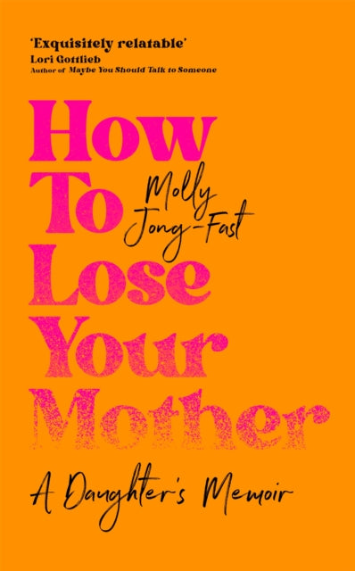 How to Lose Your Mother : A Daughter's Memoir - 9781035029334