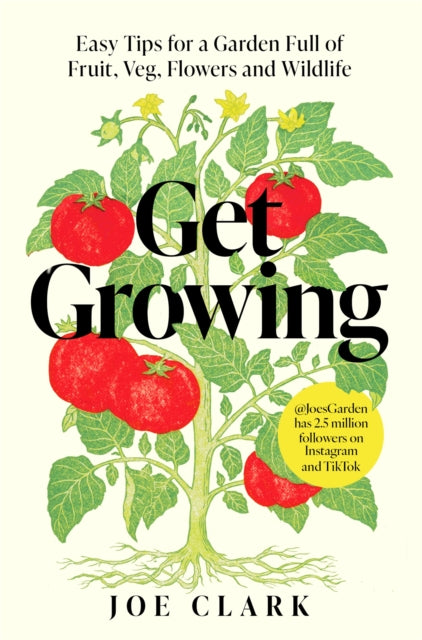 Get Growing : Easy Tips for a Garden Full of Fruit, Veg, Flowers and Wildlife - 9781035032327