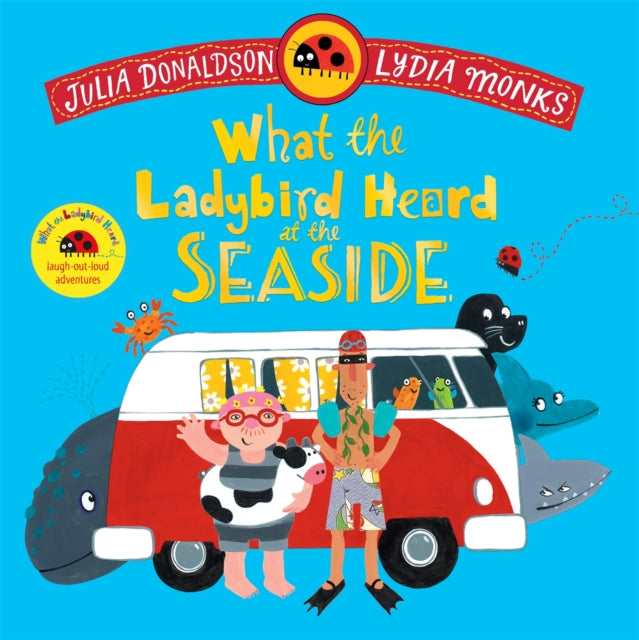 What the Ladybird Heard at the Seaside : A laugh-out-loud rhyming adventure - 9781035049165