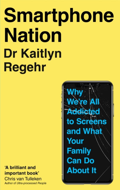 Smartphone Nation : Why We're All Addicted to Screens and What Your Family Can Do About It - 9781035069064