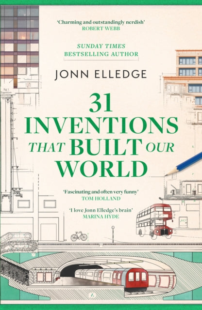 31 Inventions that Built Our World : FROM THE SUNDAY TIMES #1 BESTSELLING AUTHOR OF A HISTORY OF THE WORLD IN 47 BORDERS - 9781035432769