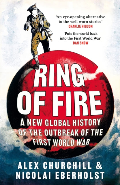Ring of Fire : A New Global History of the Outbreak of the First World War - 9781035903412