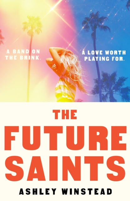 The Future Saints : The new unforgettable romance from TikTok sensation and international bestseller Ashley Winstead - 9781035920303