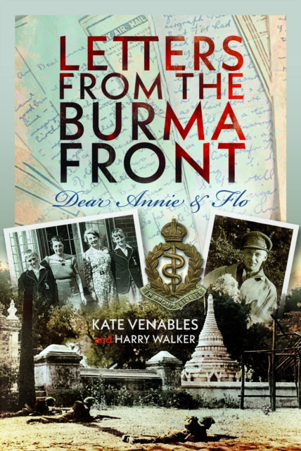Letters from the Burma Front : Dear Annie & Flo - 9781036101886