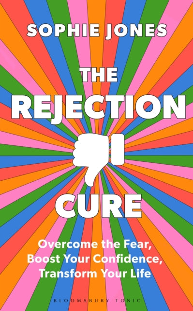 The Rejection Cure : Overcome the Fear, Boost Your Confidence, Transform Your Life - 9781037202056