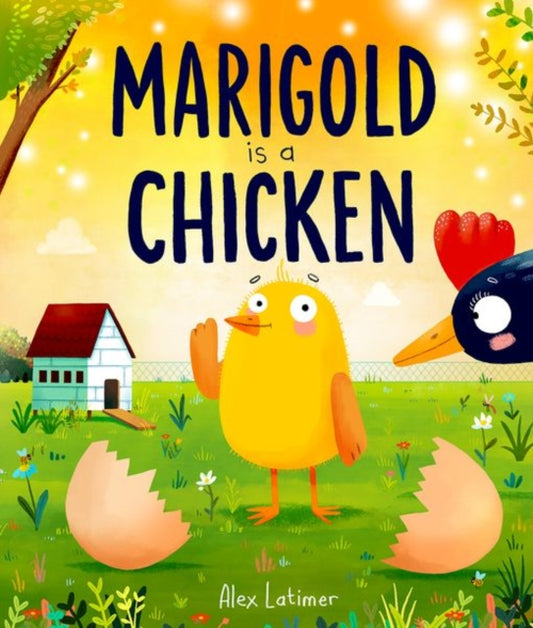 Marigold is a Chicken: a funny and heartwarming picture book about unconditional love - 9781382071987