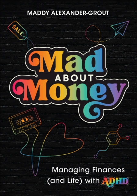 Mad About Money : Managing finances (and life) with ADHD - 9781394299720