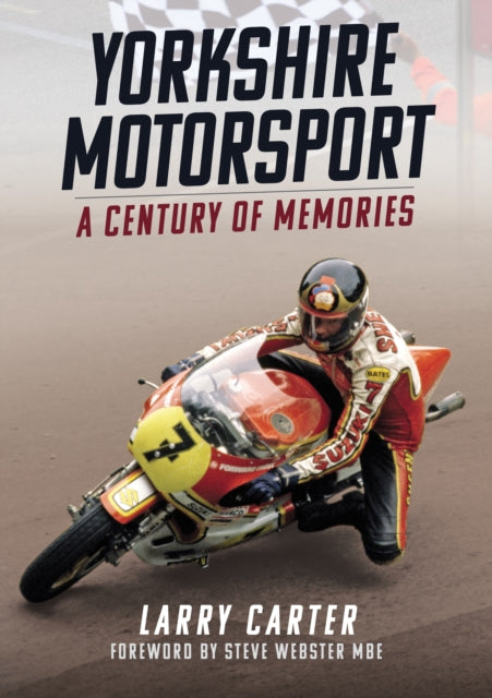 Yorkshire Motorsport : A Century of Memories - 9781398116849