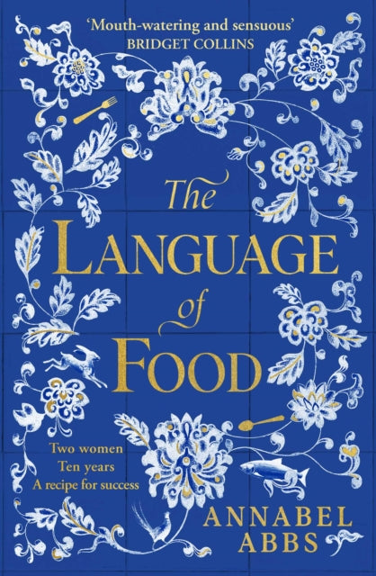 The Language of Food : The International Bestseller - Mouth-watering and sensuous, a real feast for the imagination BRIDGET COLLINS - 9781398502253