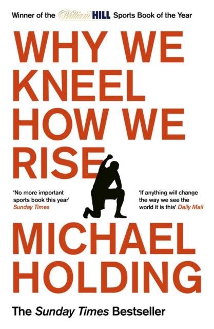 Why We Kneel How We Rise : WINNER OF THE WILLIAM HILL SPORTS BOOK OF THE YEAR PRIZE - 9781398503267