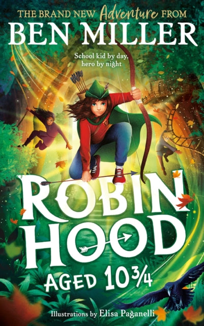 Robin Hood Aged 10 3/4 : The brand new adventure from the author of smash hit The Day I Fell Into a Fairytale - 9781398515918